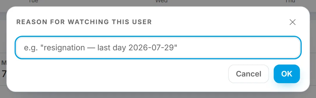The first of three prompts when watching a user: the reason, which shows on hover and in the audit trail